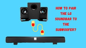 How to pair the LG soundbar to the subwoofer